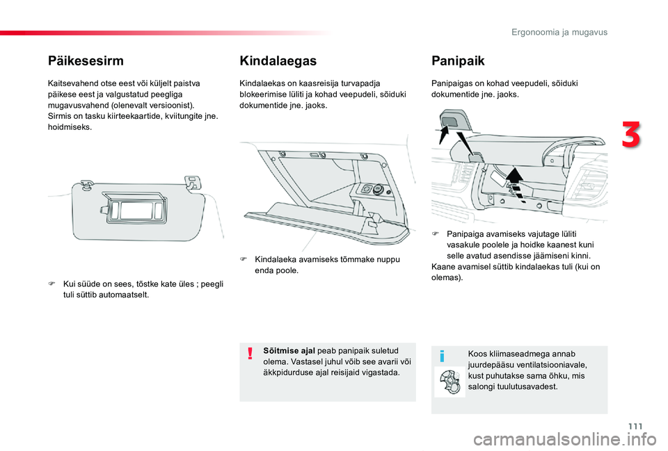 TOYOTA PROACE VERSO 2019 Kasutusjuhend (in Estonian) 111
Proace verso_et_Chap03_ergonomie-et-confort_ed01-2019
KindalaegasPanipaik
Panipaigas on kohad veepudeli, sõiduki dokumentide jne. jaoks.Kindalaekas on kaasreisija turvapadja blokeerimise lüliti TOYOTA PROACE VERSO 2019 Kasutusjuhend (in Estonian) 111
Proace verso_et_Chap03_ergonomie-et-confort_ed01-2019
KindalaegasPanipaik
Panipaigas on kohad veepudeli, sõiduki dokumentide jne. jaoks.Kindalaekas on kaasreisija turvapadja blokeerimise lüliti