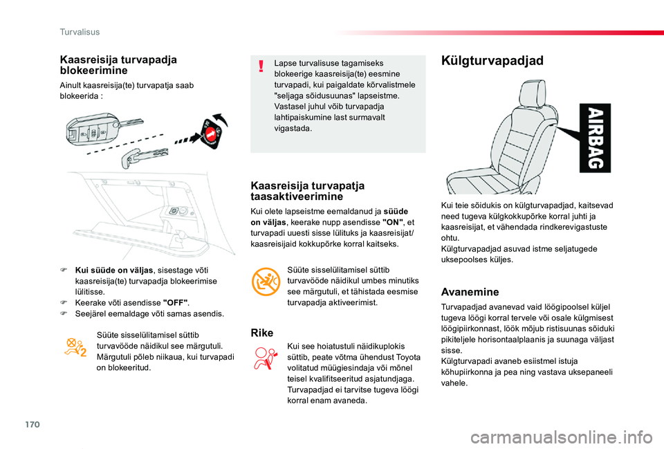 TOYOTA PROACE VERSO 2019 Kasutusjuhend (in Estonian) 170
Proace verso_et_Chap05_securite_ed01-2019
Kaasreisija turvapadja blokeerimine
Ainult kaasreisija(te) turvapatja saab blokeerida :
Süüte sisselülitamisel süttib turvavööde näidikul see märg TOYOTA PROACE VERSO 2019 Kasutusjuhend (in Estonian) 170
Proace verso_et_Chap05_securite_ed01-2019
Kaasreisija turvapadja blokeerimine
Ainult kaasreisija(te) turvapatja saab blokeerida :
Süüte sisselülitamisel süttib turvavööde näidikul see märg