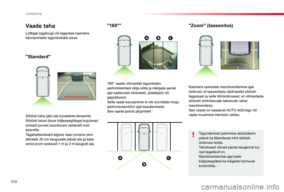 TOYOTA PROACE VERSO 2019 Kasutusjuhend (in Estonian) 256
Proace verso_et_Chap06_conduite_ed01-2019
"Standard"
"180°""Zoom" (taasesitus)
Kaamera salvestab manööverdamise ajal ümbrust, et taasesitada ülaltvaadet sõiduki tagao TOYOTA PROACE VERSO 2019 Kasutusjuhend (in Estonian) 256
Proace verso_et_Chap06_conduite_ed01-2019
"Standard"
"180°""Zoom" (taasesitus)
Kaamera salvestab manööverdamise ajal ümbrust, et taasesitada ülaltvaadet sõiduki tagao