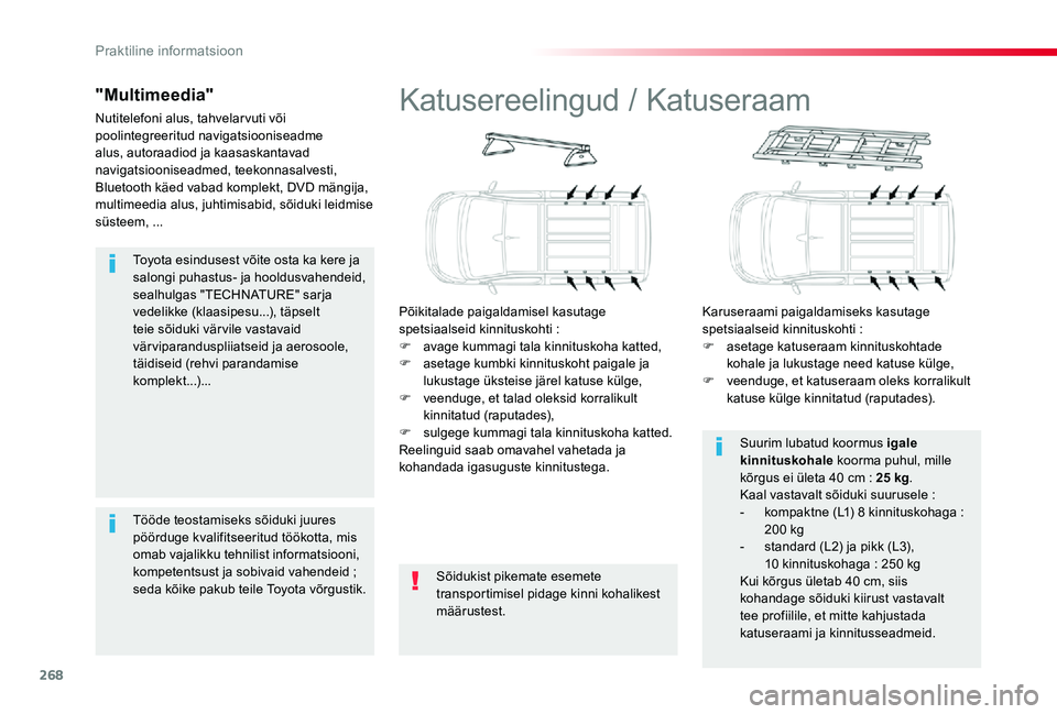TOYOTA PROACE VERSO 2019 Kasutusjuhend (in Estonian) 268
Toyota esindusest võite osta ka kere ja salongi puhastus- ja hooldusvahendeid, sealhulgas "TECHNATURE" sarja vedelikke (klaasipesu...), täpselt teie sõiduki vär vile vastavaid värvipa TOYOTA PROACE VERSO 2019 Kasutusjuhend (in Estonian) 268
Toyota esindusest võite osta ka kere ja salongi puhastus- ja hooldusvahendeid, sealhulgas "TECHNATURE" sarja vedelikke (klaasipesu...), täpselt teie sõiduki vär vile vastavaid värvipa