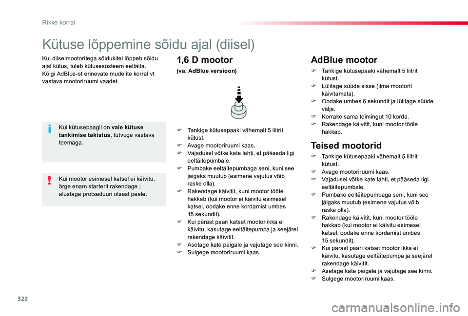 TOYOTA PROACE VERSO 2019 Kasutusjuhend (in Estonian) 322
Proace verso_et_Chap08_En-cas-de-panne_ed01-2019
Kui diiselmootoritega sõidukitel lõppeb sõidu ajal kütus, tuleb kütusesüsteem eeltäita.Kõigi AdBlue-st erinevate mudelite korral vt vastava TOYOTA PROACE VERSO 2019 Kasutusjuhend (in Estonian) 322
Proace verso_et_Chap08_En-cas-de-panne_ed01-2019
Kui diiselmootoritega sõidukitel lõppeb sõidu ajal kütus, tuleb kütusesüsteem eeltäita.Kõigi AdBlue-st erinevate mudelite korral vt vastava