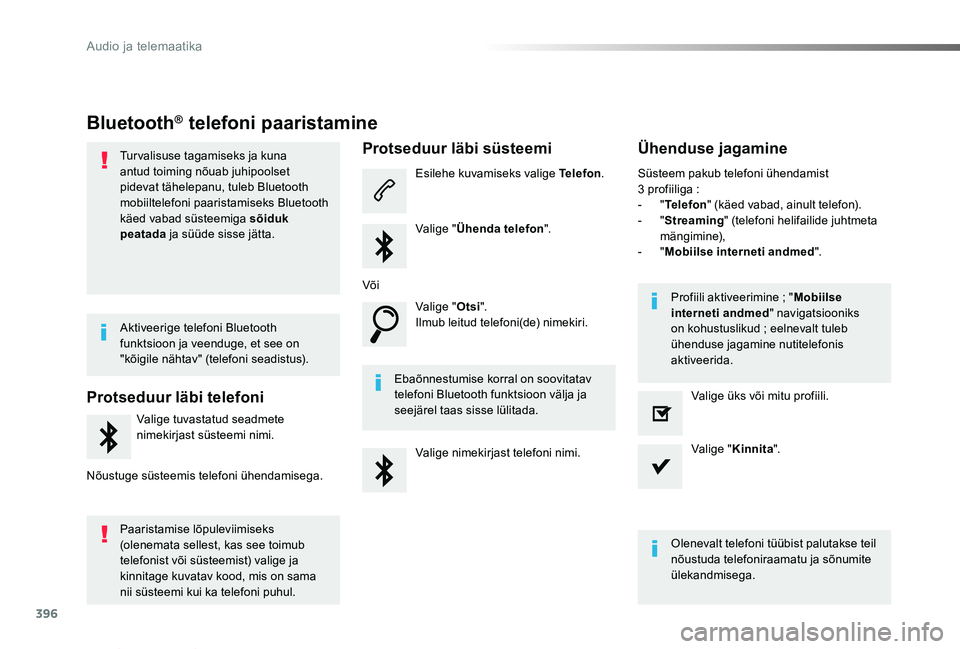 TOYOTA PROACE VERSO 2019 Kasutusjuhend (in Estonian) 396
Proace verso_et_Chap10b_NAC-1_ed01-2019
Bluetooth® telefoni paaristamine
Turvalisuse tagamiseks ja kuna antud toiming nõuab juhipoolset pidevat tähelepanu, tuleb Bluetooth mobiiltelefoni paaris TOYOTA PROACE VERSO 2019 Kasutusjuhend (in Estonian) 396
Proace verso_et_Chap10b_NAC-1_ed01-2019
Bluetooth® telefoni paaristamine
Turvalisuse tagamiseks ja kuna antud toiming nõuab juhipoolset pidevat tähelepanu, tuleb Bluetooth mobiiltelefoni paaris