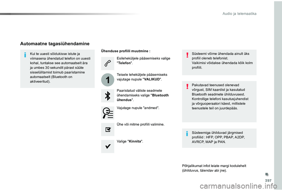 TOYOTA PROACE VERSO 2019 Kasutusjuhend (in Estonian) 397
1
Proace verso_et_Chap10b_NAC-1_ed01-2019
Esileheküljele pääsemiseks valige "Telefon".
Paaristatud väliste seadmete ühendamiseks valige "Bluetooth ühendus".
Kui te uuesti sõ TOYOTA PROACE VERSO 2019 Kasutusjuhend (in Estonian) 397
1
Proace verso_et_Chap10b_NAC-1_ed01-2019
Esileheküljele pääsemiseks valige "Telefon".
Paaristatud väliste seadmete ühendamiseks valige "Bluetooth ühendus".
Kui te uuesti sõ