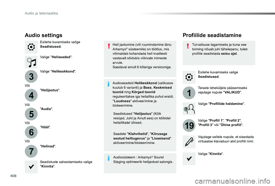 TOYOTA PROACE VERSO 2019  Kasutusjuhend (in Estonian) 408
3
4
5
6
7
1
19
Proace verso_et_Chap10b_NAC-1_ed01-2019
Esilehe kuvamiseks valige Seadistused.
Profiilide seadistamineAudio settings
Esilehe kuvamiseks valige Seadistused.
Valige "Heliseaded