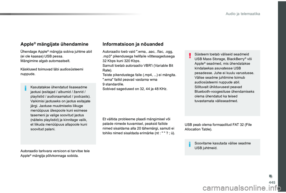 TOYOTA PROACE VERSO 2019 Kasutusjuhend (in Estonian) 445
Proace verso_et_Chap10c_RCC-1_ed01-2019
Apple® mängijate ühendamine
Ühendage Apple® mängija sobiva juhtme abil (ei ole kaasas) USB pessa.Mängimine algab automaatselt.
Käsklused toimuvad l TOYOTA PROACE VERSO 2019 Kasutusjuhend (in Estonian) 445
Proace verso_et_Chap10c_RCC-1_ed01-2019
Apple® mängijate ühendamine
Ühendage Apple® mängija sobiva juhtme abil (ei ole kaasas) USB pessa.Mängimine algab automaatselt.
Käsklused toimuvad l
