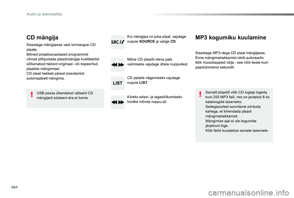 TOYOTA PROACE VERSO 2019 Kasutusjuhend (in Estonian) 484
Proace verso_et_Chap10d_RD6_ed01-2019
CD mängija
Sisestage mängijasse vaid ümmargusi CD plaate.Mõned piraatlusvastased programmid võivad põhjustada plaadimängija kvaliteedist sõltumatuid h TOYOTA PROACE VERSO 2019 Kasutusjuhend (in Estonian) 484
Proace verso_et_Chap10d_RD6_ed01-2019
CD mängija
Sisestage mängijasse vaid ümmargusi CD plaate.Mõned piraatlusvastased programmid võivad põhjustada plaadimängija kvaliteedist sõltumatuid h