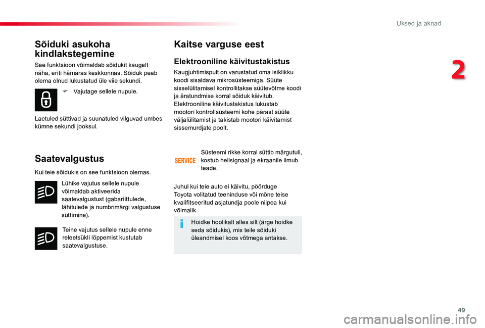 TOYOTA PROACE VERSO 2019 Kasutusjuhend (in Estonian) 49
Proace verso_et_Chap02_ouvertures_ed01-2019
Elektrooniline käivitustakistus
Kaugjuhtimispult on varustatud oma isiklikku koodi sisaldava mikrosüsteemiga. Süüte sisselülitamisel kontrollitakse TOYOTA PROACE VERSO 2019 Kasutusjuhend (in Estonian) 49
Proace verso_et_Chap02_ouvertures_ed01-2019
Elektrooniline käivitustakistus
Kaugjuhtimispult on varustatud oma isiklikku koodi sisaldava mikrosüsteemiga. Süüte sisselülitamisel kontrollitakse
