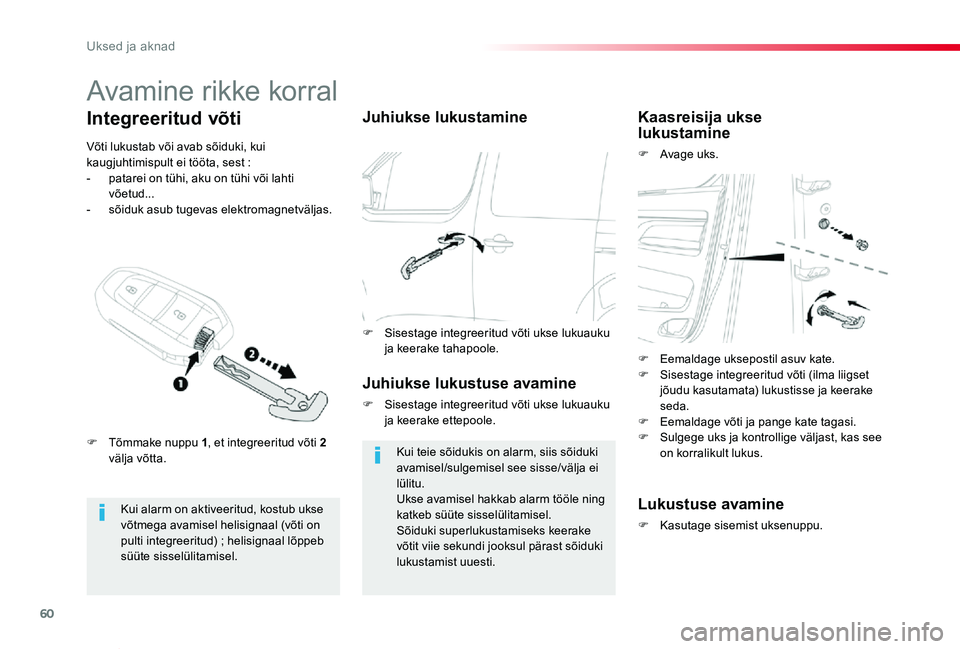 TOYOTA PROACE VERSO 2019 Kasutusjuhend (in Estonian) 60
Proace verso_et_Chap02_ouvertures_ed01-2019
Avamine rikke korral
Kui alarm on aktiveeritud, kostub ukse võtmega avamisel helisignaal (võti on pulti integreeritud) ; helisignaal lõppeb süüte si TOYOTA PROACE VERSO 2019 Kasutusjuhend (in Estonian) 60
Proace verso_et_Chap02_ouvertures_ed01-2019
Avamine rikke korral
Kui alarm on aktiveeritud, kostub ukse võtmega avamisel helisignaal (võti on pulti integreeritud) ; helisignaal lõppeb süüte si