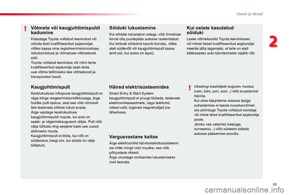 TOYOTA PROACE VERSO 2019 Kasutusjuhend (in Estonian) 63
Proace verso_et_Chap02_ouvertures_ed01-2019
Võtmete või kaugjuhtimispuldi kadumine
Külastage Toyota volitatud teenindust või mõnda teist kvalifitseeritud asjatundjat, võttes kaasa oma registr TOYOTA PROACE VERSO 2019 Kasutusjuhend (in Estonian) 63
Proace verso_et_Chap02_ouvertures_ed01-2019
Võtmete või kaugjuhtimispuldi kadumine
Külastage Toyota volitatud teenindust või mõnda teist kvalifitseeritud asjatundjat, võttes kaasa oma registr