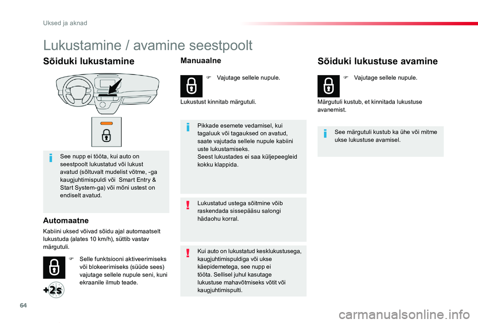TOYOTA PROACE VERSO 2019 Kasutusjuhend (in Estonian) 64
Proace verso_et_Chap02_ouvertures_ed01-2019
Sõiduki lukustamine
See nupp ei tööta, kui auto on seestpoolt lukustatud või lukust avatud (sõltuvalt mudelist võtme, -ga kaugjuhtimispuldi või S TOYOTA PROACE VERSO 2019 Kasutusjuhend (in Estonian) 64
Proace verso_et_Chap02_ouvertures_ed01-2019
Sõiduki lukustamine
See nupp ei tööta, kui auto on seestpoolt lukustatud või lukust avatud (sõltuvalt mudelist võtme, -ga kaugjuhtimispuldi või S