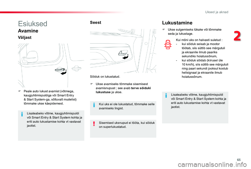 TOYOTA PROACE VERSO 2019 Kasutusjuhend (in Estonian) 65
Proace verso_et_Chap02_ouvertures_ed01-2019
Esiuksed
Avamine
Väljast
F Ukse avamiseks tõmmake sisemisest avamisnupust ; see avab ter ve sõiduki lukustuse ja ukse.F Peale auto lukust avamist (võ TOYOTA PROACE VERSO 2019 Kasutusjuhend (in Estonian) 65
Proace verso_et_Chap02_ouvertures_ed01-2019
Esiuksed
Avamine
Väljast
F Ukse avamiseks tõmmake sisemisest avamisnupust ; see avab ter ve sõiduki lukustuse ja ukse.F Peale auto lukust avamist (võ