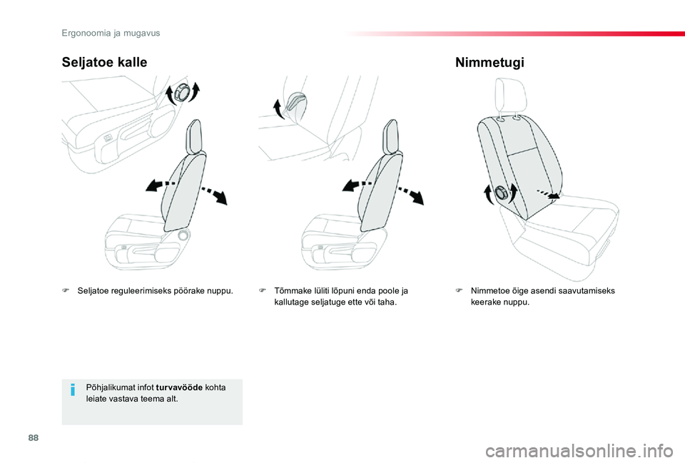 TOYOTA PROACE VERSO 2019  Kasutusjuhend (in Estonian) 88
Proace verso_et_Chap03_ergonomie-et-confort_ed01-2019
F Seljatoe reguleerimiseks pöörake nuppu.
Seljatoe kalle
F Nimmetoe õige asendi saavutamiseks keerake nuppu.
Nimmetugi
Põhjalikumat infot t