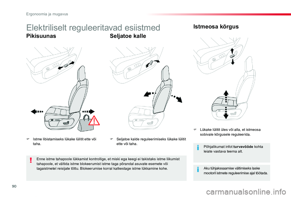 TOYOTA PROACE VERSO 2019  Kasutusjuhend (in Estonian) 90
Proace verso_et_Chap03_ergonomie-et-confort_ed01-2019
Elektriliselt reguleeritavad esiistmed
PikisuunasSeljatoe kalle
Istmeosa kõrgus
Aku tühjakssaamise vältimiseks laske mootoril istmete regule