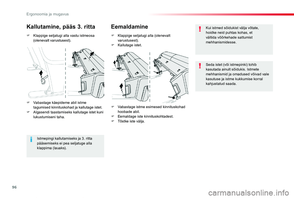 TOYOTA PROACE VERSO 2019  Kasutusjuhend (in Estonian) 96
Proace verso_et_Chap03_ergonomie-et-confort_ed01-2019
F Klappige seljatugi alla vastu istmeosa (olenevalt varustusest).
Kallutamine, pääs 3. rittaEemaldamine
F Klappige seljatugi alla (olenevalt 