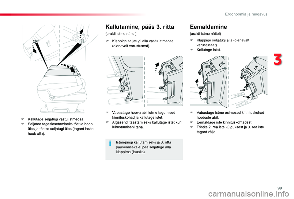 TOYOTA PROACE VERSO 2019  Kasutusjuhend (in Estonian) 99
Proace verso_et_Chap03_ergonomie-et-confort_ed01-2019
F Klappige seljatugi alla vastu istmeosa (olenevalt varustusest).
Kallutamine, pääs 3. ritta
(eraldi istme näitel)
Istmepingi kallutamiseks 