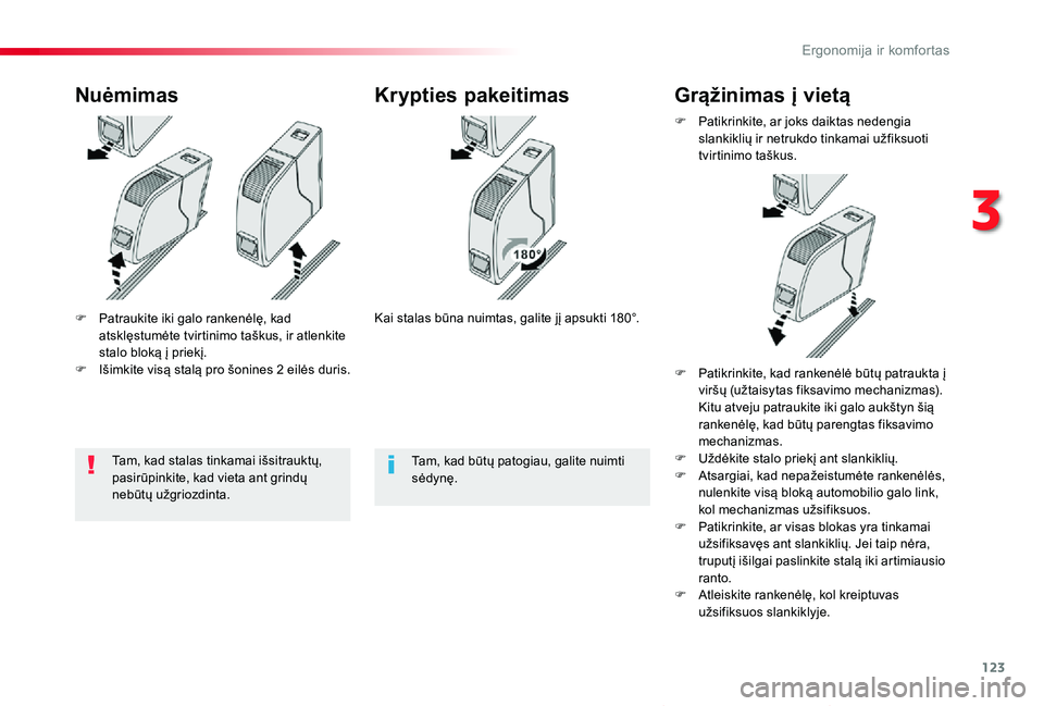 TOYOTA PROACE VERSO 2019  Eksploatavimo vadovas (in Lithuanian) 123
Proace verso_LT_Chap03_ergonomie-et-confort_ed01-2019
F Patraukite iki galo rankenėlę, kad atsklęstumėte tvirtinimo taškus, ir atlenkite stalo bloką į priekį.F Išimkite visą stalą pro 