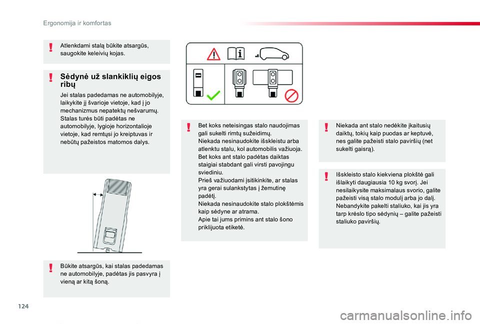 TOYOTA PROACE VERSO 2019  Eksploatavimo vadovas (in Lithuanian) 124
Proace verso_LT_Chap03_ergonomie-et-confort_ed01-2019
Atlenkdami stalą būkite atsargūs, saugokite keleivių kojas.
Bet koks neteisingas stalo naudojimas gali sukelti rimtų sužeidimų.Niekada 