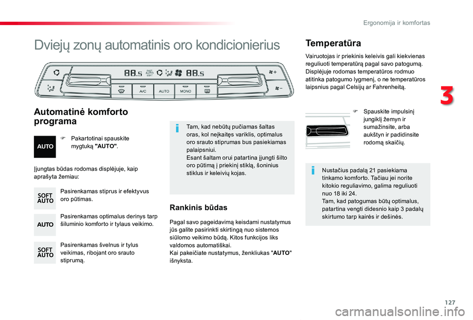 TOYOTA PROACE VERSO 2019  Eksploatavimo vadovas (in Lithuanian) 127
Proace verso_LT_Chap03_ergonomie-et-confort_ed01-2019
Nustačius padalą 21 pasiekiama tinkamo komforto. Tačiau jei norite kitokio reguliavimo, galima reguliuoti  nuo 18 iki 24.Tam, kad patogumas