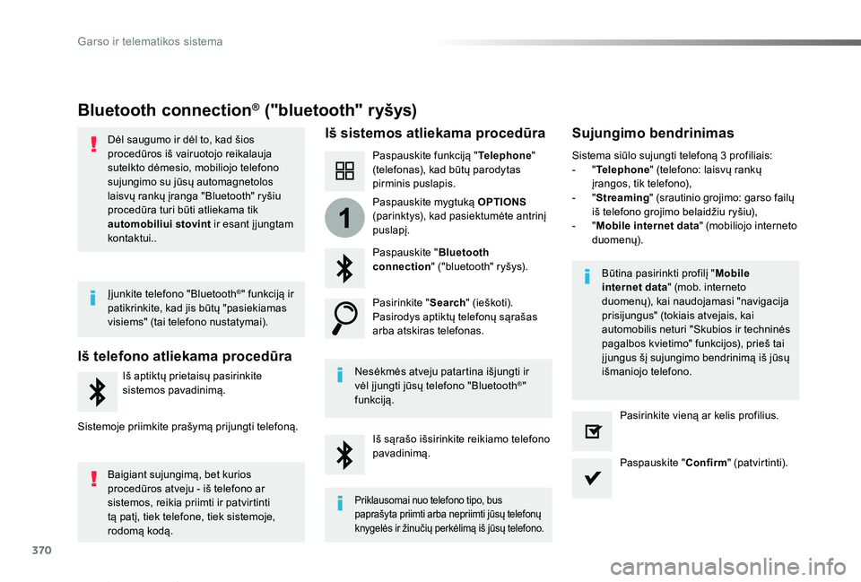 TOYOTA PROACE VERSO 2019  Eksploatavimo vadovas (in Lithuanian) 370
1
Proace verso_LT_Chap10b_NAC-1_ed01-2019
Bluetooth connection® ("bluetooth" ryšys)
Iš sistemos atliekama procedūraSujungimo bendrinimas
Paspauskite funkciją "Telephone" (tele