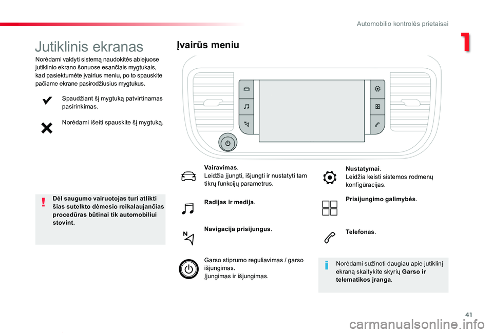TOYOTA PROACE VERSO 2019  Eksploatavimo vadovas (in Lithuanian) 41
Proace verso_LT_Chap01_instruments-de-bord_ed01-2019
Spaudžiant šį mygtuką patvirtinamas pasirinkimas.
Norėdami išeiti spauskite šį mygtuką.
Norėdami valdyti sistemą naudokitės abiejuos