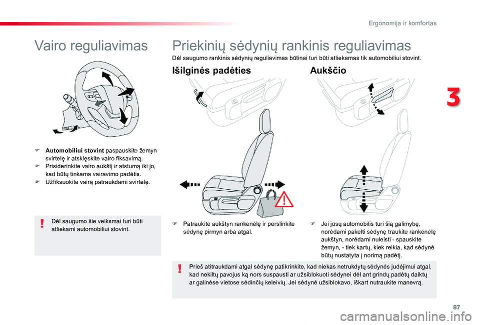 TOYOTA PROACE VERSO 2019  Eksploatavimo vadovas (in Lithuanian) 87
Proace verso_LT_Chap03_ergonomie-et-confort_ed01-2019
Vairo reguliavimas
F Automobiliui stovint paspauskite žemyn svirtelę ir atsklęskite vairo fiksavimą.F Prisiderinkite vairo aukštį ir atst