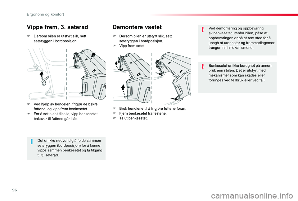 TOYOTA PROACE VERSO 2019  Instruksjoner for bruk (in Norwegian) 96
ProAce_verso_NO_Chap03_ergonomie-et-confort_ed01-2019
F Dersom bilen er utstyrt slik, sett seteryggen i bordposisjon.
Vippe frem, 3. seteradDemontere vsetet
F Dersom bilen er utstyrt slik, sett set