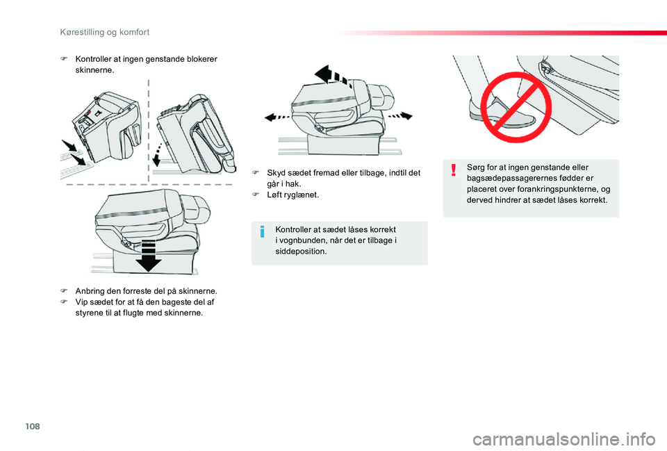 TOYOTA PROACE VERSO 2019  Brugsanvisning (in Danish) 108
ProaceVerso_da_Chap03_ergonomie-et-confort_ed01-2019
Sørg for at ingen genstande eller bagsædepassagerernes fødder er placeret over forankringspunkterne, og der ved hindrer at sædet låses kor