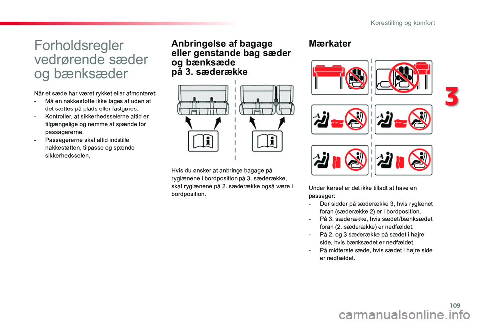 TOYOTA PROACE VERSO 2019 Brugsanvisning (in Danish) 109
ProaceVerso_da_Chap03_ergonomie-et-confort_ed01-2019
Forholdsregler
vedrørende sæder
og bænksæder
Når et sæde har været rykket eller afmonteret:- Må en nakkestøtte ikke tages af uden at TOYOTA PROACE VERSO 2019 Brugsanvisning (in Danish) 109
ProaceVerso_da_Chap03_ergonomie-et-confort_ed01-2019
Forholdsregler
vedrørende sæder
og bænksæder
Når et sæde har været rykket eller afmonteret:- Må en nakkestøtte ikke tages af uden at
