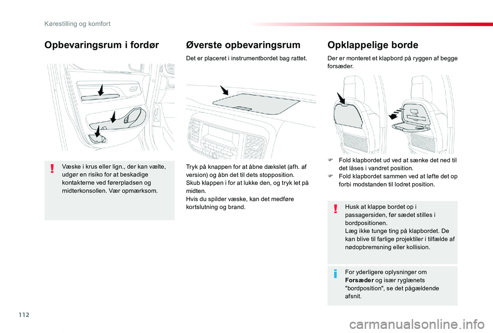 TOYOTA PROACE VERSO 2019 Brugsanvisning (in Danish) 112
ProaceVerso_da_Chap03_ergonomie-et-confort_ed01-2019
Opklappelige borde
Der er monteret et klapbord på ryggen af begge forsæder.
Husk at klappe bordet op i passagersiden, før sædet stilles i b TOYOTA PROACE VERSO 2019 Brugsanvisning (in Danish) 112
ProaceVerso_da_Chap03_ergonomie-et-confort_ed01-2019
Opklappelige borde
Der er monteret et klapbord på ryggen af begge forsæder.
Husk at klappe bordet op i passagersiden, før sædet stilles i b