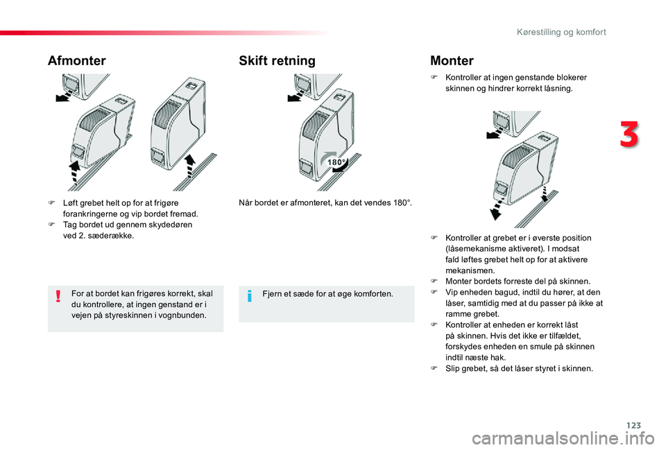 TOYOTA PROACE VERSO 2019  Brugsanvisning (in Danish) 123
ProaceVerso_da_Chap03_ergonomie-et-confort_ed01-2019
F Løft grebet helt op for at frigøre forankringerne og vip bordet fremad.F Tag bordet ud gennem skydedøren  ved 2. sæderække.
AfmonterSkif