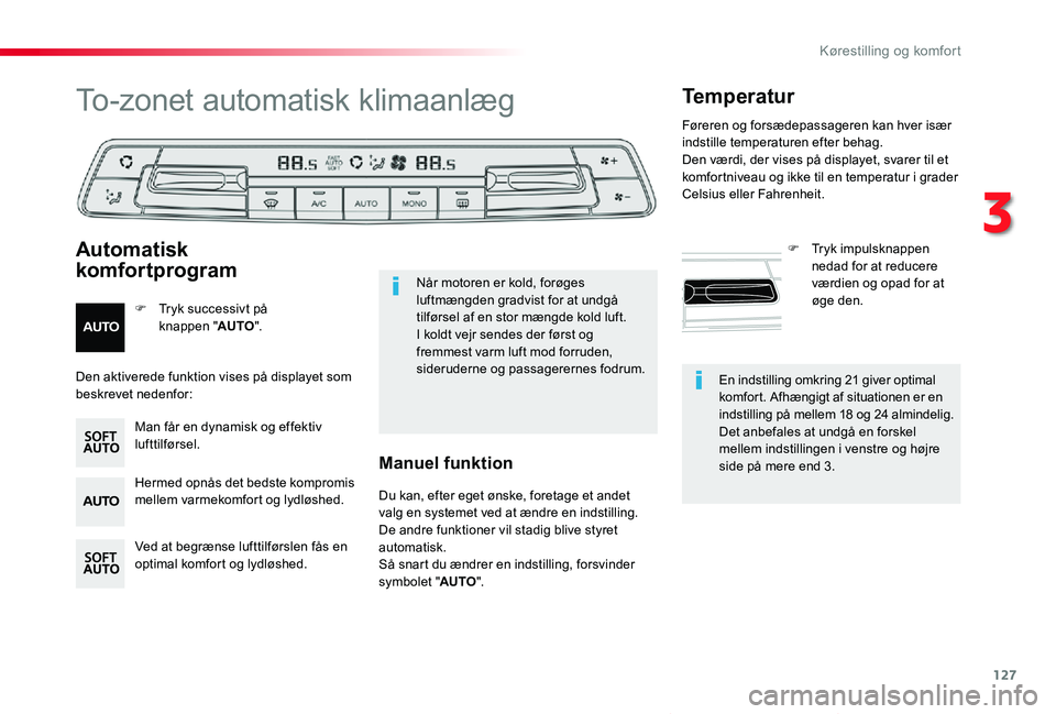 TOYOTA PROACE VERSO 2019 Brugsanvisning (in Danish) 127
ProaceVerso_da_Chap03_ergonomie-et-confort_ed01-2019
En indstilling omkring 21 giver optimal komfort. Afhængigt af situationen er en indstilling på mellem 18 og 24 almindelig.Det anbefales at un TOYOTA PROACE VERSO 2019 Brugsanvisning (in Danish) 127
ProaceVerso_da_Chap03_ergonomie-et-confort_ed01-2019
En indstilling omkring 21 giver optimal komfort. Afhængigt af situationen er en indstilling på mellem 18 og 24 almindelig.Det anbefales at un