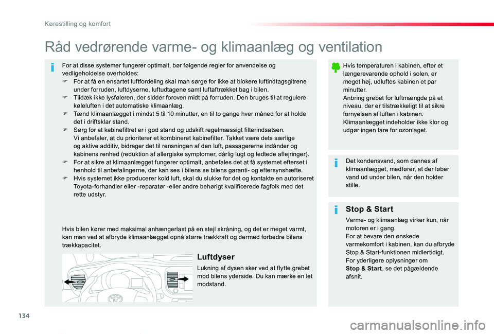 TOYOTA PROACE VERSO 2019 Brugsanvisning (in Danish) 134
ProaceVerso_da_Chap03_ergonomie-et-confort_ed01-2019
For at disse systemer fungerer optimalt, bør følgende regler for anvendelse og vedligeholdelse overholdes:F For at få en ensartet luftfordel TOYOTA PROACE VERSO 2019 Brugsanvisning (in Danish) 134
ProaceVerso_da_Chap03_ergonomie-et-confort_ed01-2019
For at disse systemer fungerer optimalt, bør følgende regler for anvendelse og vedligeholdelse overholdes:F For at få en ensartet luftfordel