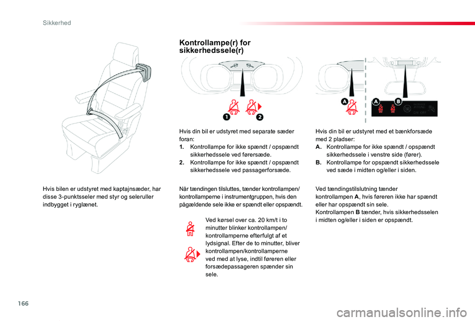 TOYOTA PROACE VERSO 2019 Brugsanvisning (in Danish) 166
ProaceVerso_da_Chap05_securite_ed01-2019
Kontrollampe(r) for sikkerhedssele(r)
Hvis din bil er udstyret med separate sæder foran:1. Kontrollampe for ikke spændt / opspændt sikkerhedssele ved f TOYOTA PROACE VERSO 2019 Brugsanvisning (in Danish) 166
ProaceVerso_da_Chap05_securite_ed01-2019
Kontrollampe(r) for sikkerhedssele(r)
Hvis din bil er udstyret med separate sæder foran:1. Kontrollampe for ikke spændt / opspændt sikkerhedssele ved f