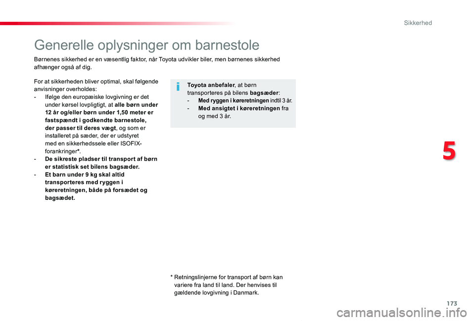 TOYOTA PROACE VERSO 2019 Brugsanvisning (in Danish) 173
ProaceVerso_da_Chap05_securite_ed01-2019
Generelle oplysninger om barnestole
For at sikkerheden bliver optimal, skal følgende anvisninger overholdes:- Ifølge den europæiske lovgivning er det un TOYOTA PROACE VERSO 2019 Brugsanvisning (in Danish) 173
ProaceVerso_da_Chap05_securite_ed01-2019
Generelle oplysninger om barnestole
For at sikkerheden bliver optimal, skal følgende anvisninger overholdes:- Ifølge den europæiske lovgivning er det un
