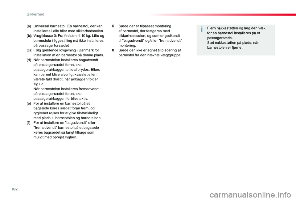 TOYOTA PROACE VERSO 2019 Brugsanvisning (in Danish) 182
ProaceVerso_da_Chap05_securite_ed01-2019
(a) Universal barnestol: En barnestol, der kan installeres i alle biler med sikkerhedsselen.(b): Vægtklasse 0: Fra fødslen til 10 kg. Lifte og barnestole TOYOTA PROACE VERSO 2019 Brugsanvisning (in Danish) 182
ProaceVerso_da_Chap05_securite_ed01-2019
(a) Universal barnestol: En barnestol, der kan installeres i alle biler med sikkerhedsselen.(b): Vægtklasse 0: Fra fødslen til 10 kg. Lifte og barnestole