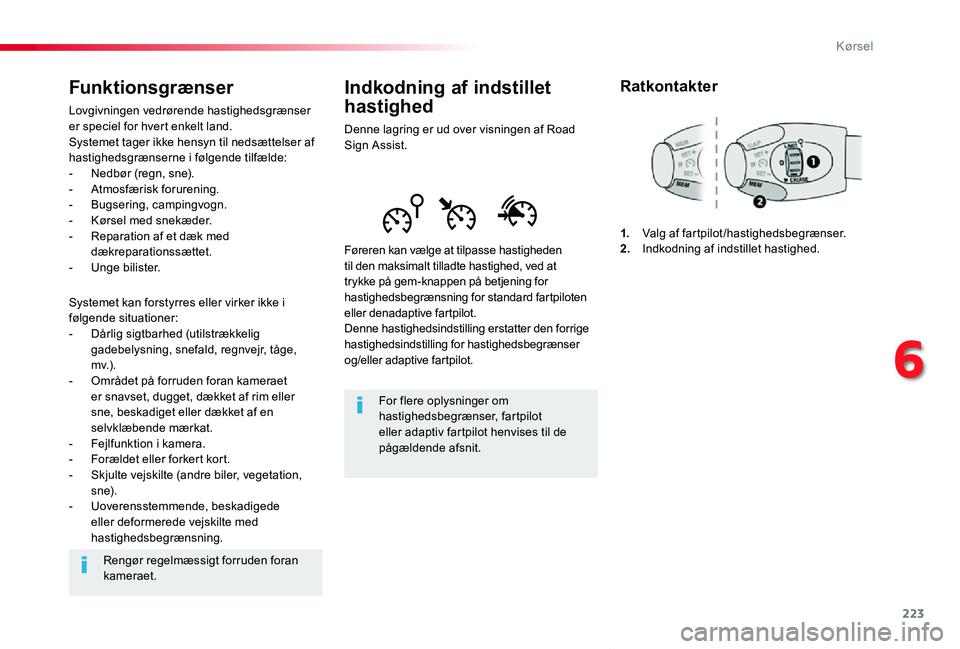 TOYOTA PROACE VERSO 2019 Brugsanvisning (in Danish) 223
ProaceVerso_da_Chap06_conduite_ed01-2019
Indkodning af indstillet
hastighed
Denne lagring er ud over visningen af Road Sign Assist.
Føreren kan vælge at tilpasse hastigheden til den maksimalt t TOYOTA PROACE VERSO 2019 Brugsanvisning (in Danish) 223
ProaceVerso_da_Chap06_conduite_ed01-2019
Indkodning af indstillet
hastighed
Denne lagring er ud over visningen af Road Sign Assist.
Føreren kan vælge at tilpasse hastigheden til den maksimalt t