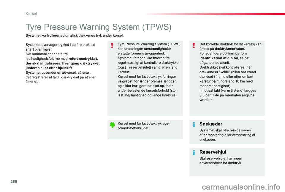 TOYOTA PROACE VERSO 2019 Brugsanvisning (in Danish) 258
ProaceVerso_da_Chap06_conduite_ed01-2019
Tyre Pressure Warning System (TPWS)
Systemet over våger trykket i de fire dæk, så snart bilen kører.Det sammenligner data fra hjulhastighedsfølerne me TOYOTA PROACE VERSO 2019 Brugsanvisning (in Danish) 258
ProaceVerso_da_Chap06_conduite_ed01-2019
Tyre Pressure Warning System (TPWS)
Systemet over våger trykket i de fire dæk, så snart bilen kører.Det sammenligner data fra hjulhastighedsfølerne me