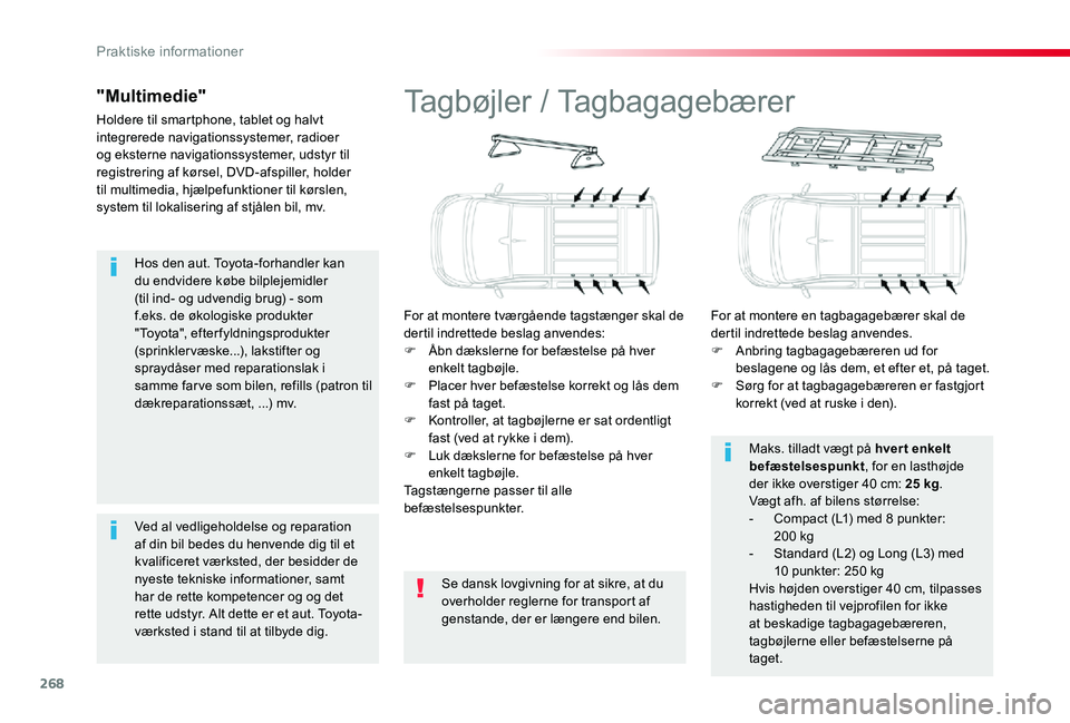TOYOTA PROACE VERSO 2019 Brugsanvisning (in Danish) 268
Hos den aut. Toyota-forhandler kan du endvidere købe bilplejemidler (til ind- og udvendig brug) - som f.eks. de økologiske produkter "Toyota", efterfyldningsprodukter (sprinklervæske... TOYOTA PROACE VERSO 2019 Brugsanvisning (in Danish) 268
Hos den aut. Toyota-forhandler kan du endvidere købe bilplejemidler (til ind- og udvendig brug) - som f.eks. de økologiske produkter "Toyota", efterfyldningsprodukter (sprinklervæske...