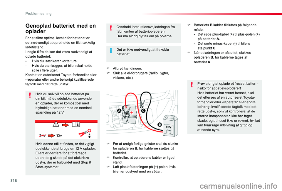 TOYOTA PROACE VERSO 2019 Brugsanvisning (in Danish) 318
ProaceVerso_da_Chap08_En-cas-de-panne_ed01-2019
For at sikre optimal levetid for batteriet er det nødvendigt at opretholde en tilstrækkelig ladetilstand.I nogle tilfælde kan det være nødvendi TOYOTA PROACE VERSO 2019 Brugsanvisning (in Danish) 318
ProaceVerso_da_Chap08_En-cas-de-panne_ed01-2019
For at sikre optimal levetid for batteriet er det nødvendigt at opretholde en tilstrækkelig ladetilstand.I nogle tilfælde kan det være nødvendi