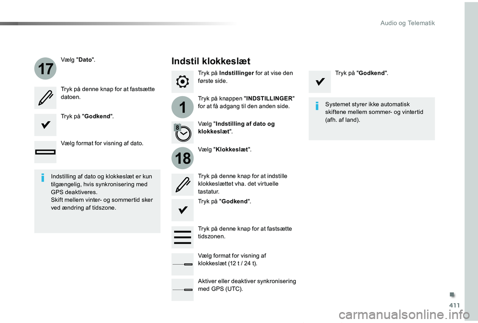 TOYOTA PROACE VERSO 2019  Brugsanvisning (in Danish) 411
1
17
18
ProaceVerso_da_Chap10b_NAC-1_ed01-2019
Tryk på Indstillinger for at vise den første side.
Tryk på knappen "INDSTILLINGER" for at få adgang til den anden side.
Vælg "Dato&#