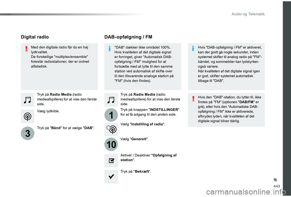 TOYOTA PROACE VERSO 2019 Brugsanvisning (in Danish) 443
1
10
3
ProaceVerso_da_Chap10c_RCC-1_ed01-2019
Vælg lydkilde.
Tryk på Radio Media (radio medieafspillere) for at vise den første side.
Tryk på "Bånd" for at vælge "DAB".
Tryk TOYOTA PROACE VERSO 2019 Brugsanvisning (in Danish) 443
1
10
3
ProaceVerso_da_Chap10c_RCC-1_ed01-2019
Vælg lydkilde.
Tryk på Radio Media (radio medieafspillere) for at vise den første side.
Tryk på "Bånd" for at vælge "DAB".
Tryk