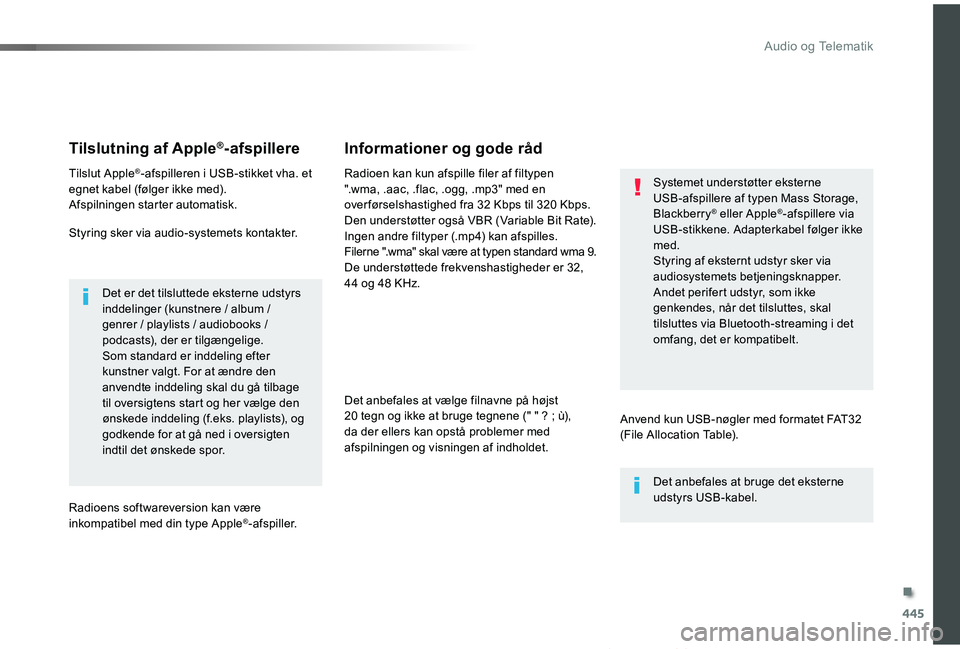 TOYOTA PROACE VERSO 2019 Brugsanvisning (in Danish) 445
ProaceVerso_da_Chap10c_RCC-1_ed01-2019
Tilslutning af Apple®-afspillere
Tilslut Apple®-afspilleren i USB-stikket vha. et egnet kabel (følger ikke med).Afspilningen starter automatisk.
Styring s TOYOTA PROACE VERSO 2019 Brugsanvisning (in Danish) 445
ProaceVerso_da_Chap10c_RCC-1_ed01-2019
Tilslutning af Apple®-afspillere
Tilslut Apple®-afspilleren i USB-stikket vha. et egnet kabel (følger ikke med).Afspilningen starter automatisk.
Styring s
