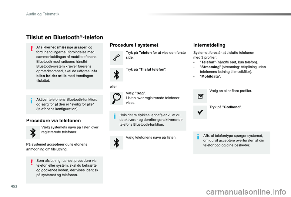 TOYOTA PROACE VERSO 2019 Brugsanvisning (in Danish) 452
ProaceVerso_da_Chap10c_RCC-1_ed01-2019
Tilslut en Bluetooth®-telefon
Af sikkerhedsmæssige årsager, og fordi handlingerne i forbindelse med sammenkoblingen af mobiltelefonens Bluetooth med radio TOYOTA PROACE VERSO 2019 Brugsanvisning (in Danish) 452
ProaceVerso_da_Chap10c_RCC-1_ed01-2019
Tilslut en Bluetooth®-telefon
Af sikkerhedsmæssige årsager, og fordi handlingerne i forbindelse med sammenkoblingen af mobiltelefonens Bluetooth med radio
