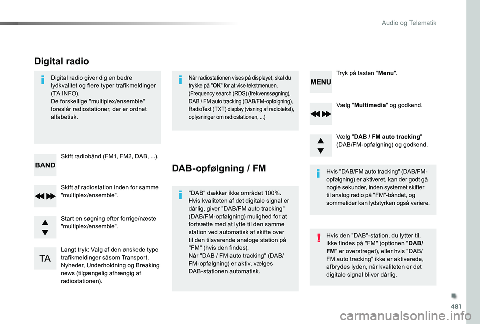 TOYOTA PROACE VERSO 2019 Brugsanvisning (in Danish) 481
ProaceVerso_da_Chap10d_RD6_ed01-2019
Vælg "Multimedia" og godkend.
Vælg "DAB / FM auto tracking" (DAB/FM-opfølgning) og godkend.
Langt tryk: Valg af den ønskede type trafikmeld TOYOTA PROACE VERSO 2019 Brugsanvisning (in Danish) 481
ProaceVerso_da_Chap10d_RD6_ed01-2019
Vælg "Multimedia" og godkend.
Vælg "DAB / FM auto tracking" (DAB/FM-opfølgning) og godkend.
Langt tryk: Valg af den ønskede type trafikmeld