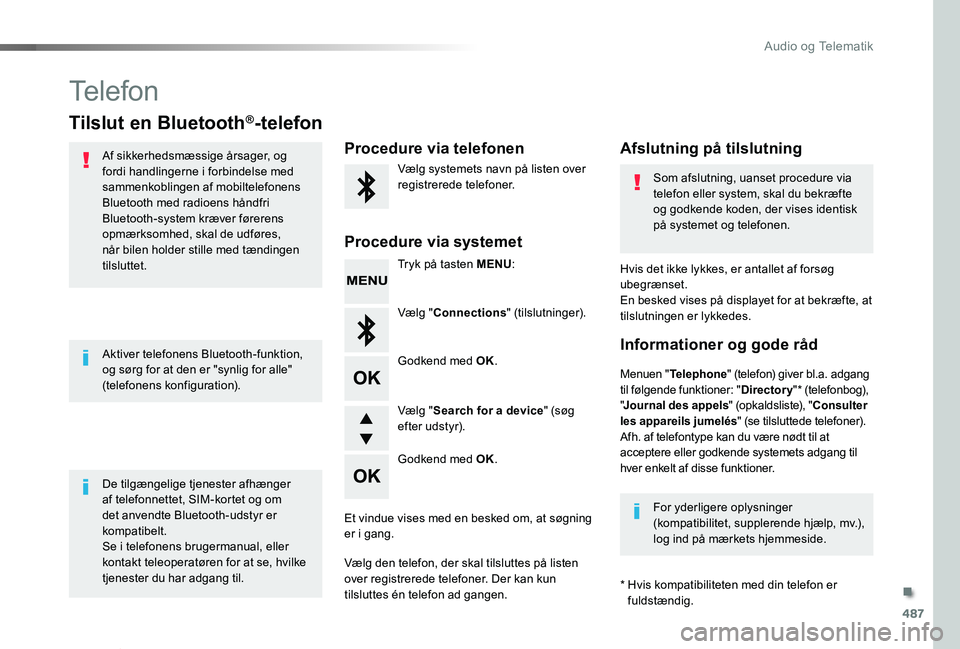 TOYOTA PROACE VERSO 2019 Brugsanvisning (in Danish) 487
ProaceVerso_da_Chap10d_RD6_ed01-2019
Telefon
Tilslut en Bluetooth®-telefon
Af sikkerhedsmæssige årsager, og fordi handlingerne i forbindelse med sammenkoblingen af mobiltelefonens Bluetooth med TOYOTA PROACE VERSO 2019 Brugsanvisning (in Danish) 487
ProaceVerso_da_Chap10d_RD6_ed01-2019
Telefon
Tilslut en Bluetooth®-telefon
Af sikkerhedsmæssige årsager, og fordi handlingerne i forbindelse med sammenkoblingen af mobiltelefonens Bluetooth med