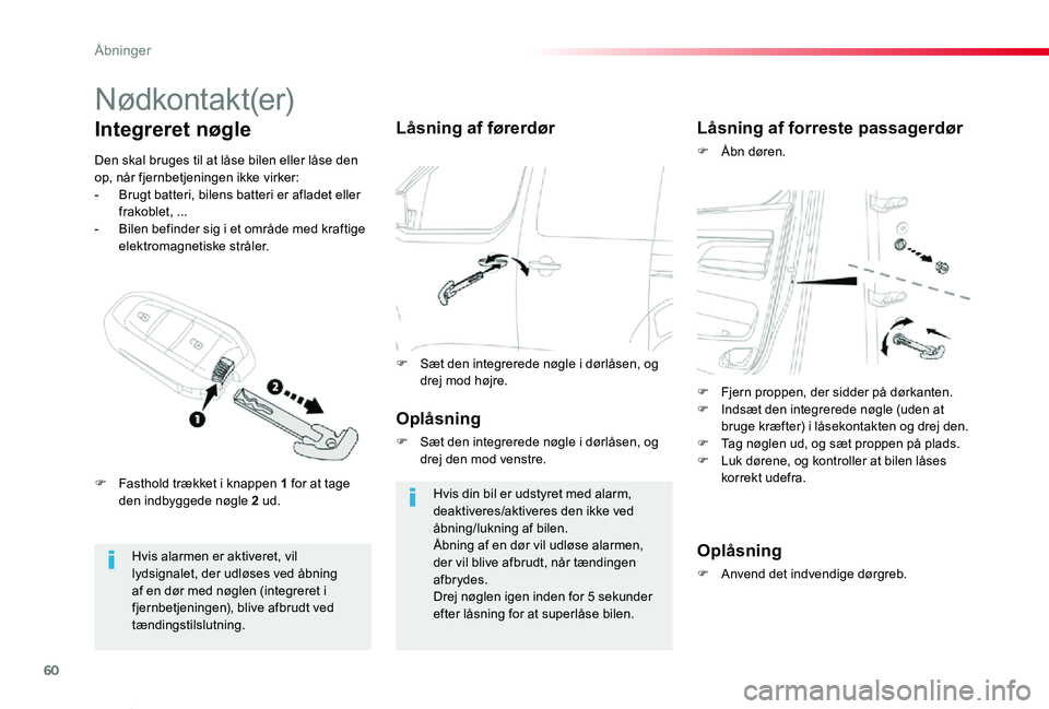 TOYOTA PROACE VERSO 2019 Brugsanvisning (in Danish) 60
ProaceVerso_da_Chap02_ouvertures_ed01-2019
Nødkontakt(er)
Hvis alarmen er aktiveret, vil lydsignalet, der udløses ved åbning af en dør med nøglen (integreret i fjernbetjeningen), blive afbrudt TOYOTA PROACE VERSO 2019 Brugsanvisning (in Danish) 60
ProaceVerso_da_Chap02_ouvertures_ed01-2019
Nødkontakt(er)
Hvis alarmen er aktiveret, vil lydsignalet, der udløses ved åbning af en dør med nøglen (integreret i fjernbetjeningen), blive afbrudt