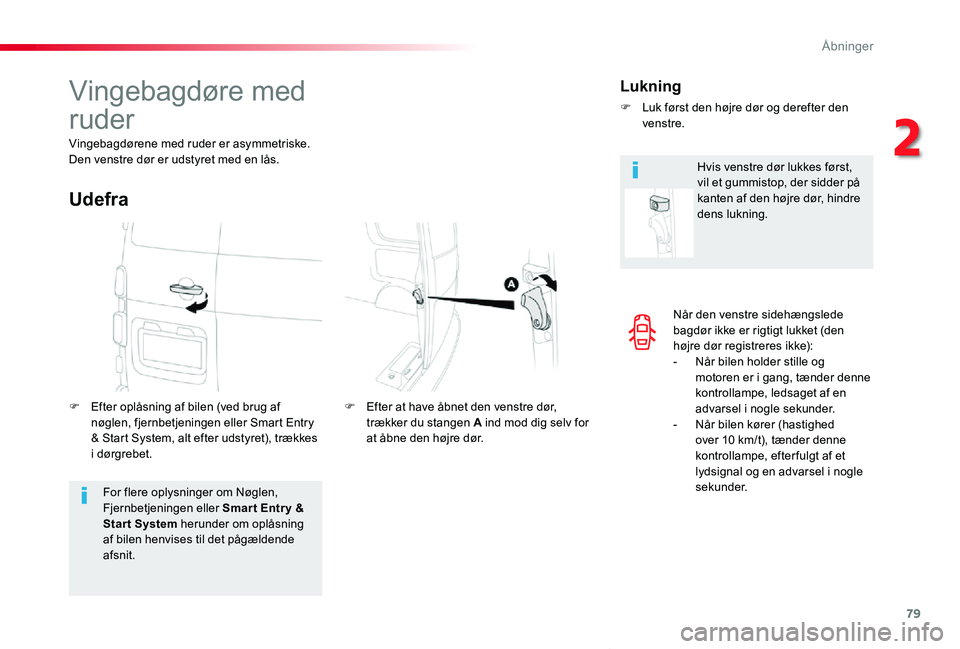 TOYOTA PROACE VERSO 2019 Brugsanvisning (in Danish) 79
ProaceVerso_da_Chap02_ouvertures_ed01-2019
Når den venstre sidehængslede bagdør ikke er rigtigt lukket (den højre dør registreres ikke):- Når bilen holder stille og motoren er i gang, tænder TOYOTA PROACE VERSO 2019 Brugsanvisning (in Danish) 79
ProaceVerso_da_Chap02_ouvertures_ed01-2019
Når den venstre sidehængslede bagdør ikke er rigtigt lukket (den højre dør registreres ikke):- Når bilen holder stille og motoren er i gang, tænder