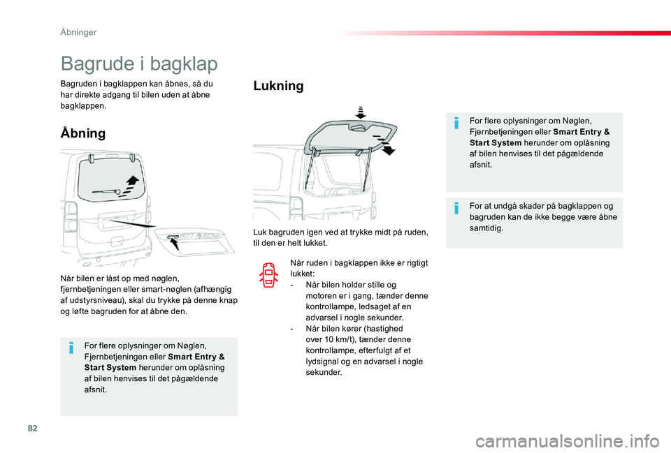 TOYOTA PROACE VERSO 2019 Brugsanvisning (in Danish) 82
ProaceVerso_da_Chap02_ouvertures_ed01-2019
For flere oplysninger om Nøglen, Fjernbetjeningen eller Smar t Entr y & Start System herunder om oplåsning af bilen henvises til det pågældende
afsni TOYOTA PROACE VERSO 2019 Brugsanvisning (in Danish) 82
ProaceVerso_da_Chap02_ouvertures_ed01-2019
For flere oplysninger om Nøglen, Fjernbetjeningen eller Smar t Entr y & Start System herunder om oplåsning af bilen henvises til det pågældende
afsni