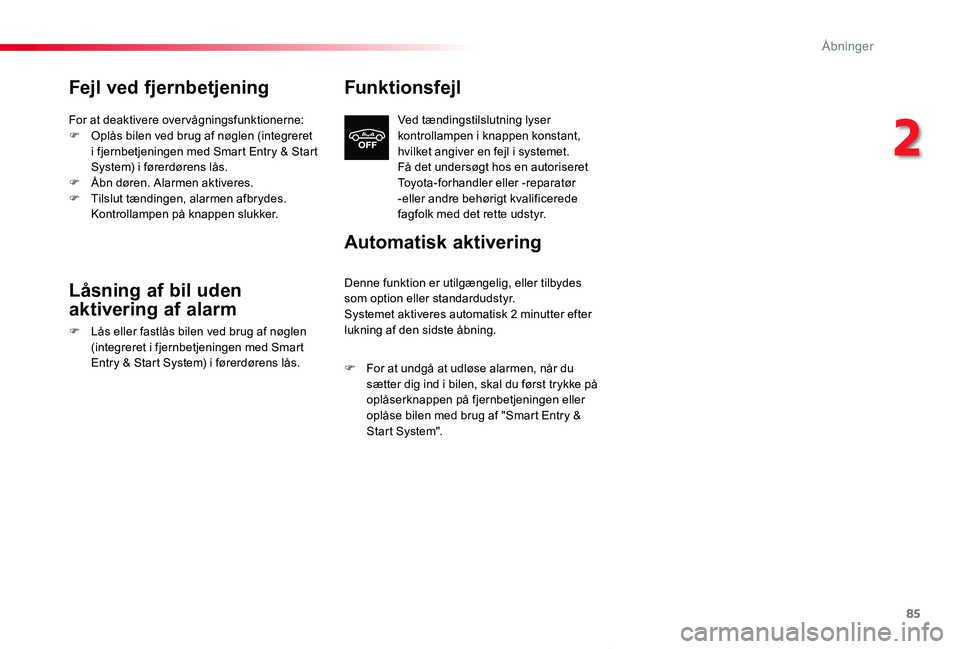 TOYOTA PROACE VERSO 2019 Brugsanvisning (in Danish) 85
ProaceVerso_da_Chap02_ouvertures_ed01-2019
Fejl ved fjernbetjening
For at deaktivere overvågningsfunktionerne:F Oplås bilen ved brug af nøglen (integreret i fjernbetjeningen med Smart Entry & St TOYOTA PROACE VERSO 2019 Brugsanvisning (in Danish) 85
ProaceVerso_da_Chap02_ouvertures_ed01-2019
Fejl ved fjernbetjening
For at deaktivere overvågningsfunktionerne:F Oplås bilen ved brug af nøglen (integreret i fjernbetjeningen med Smart Entry & St
