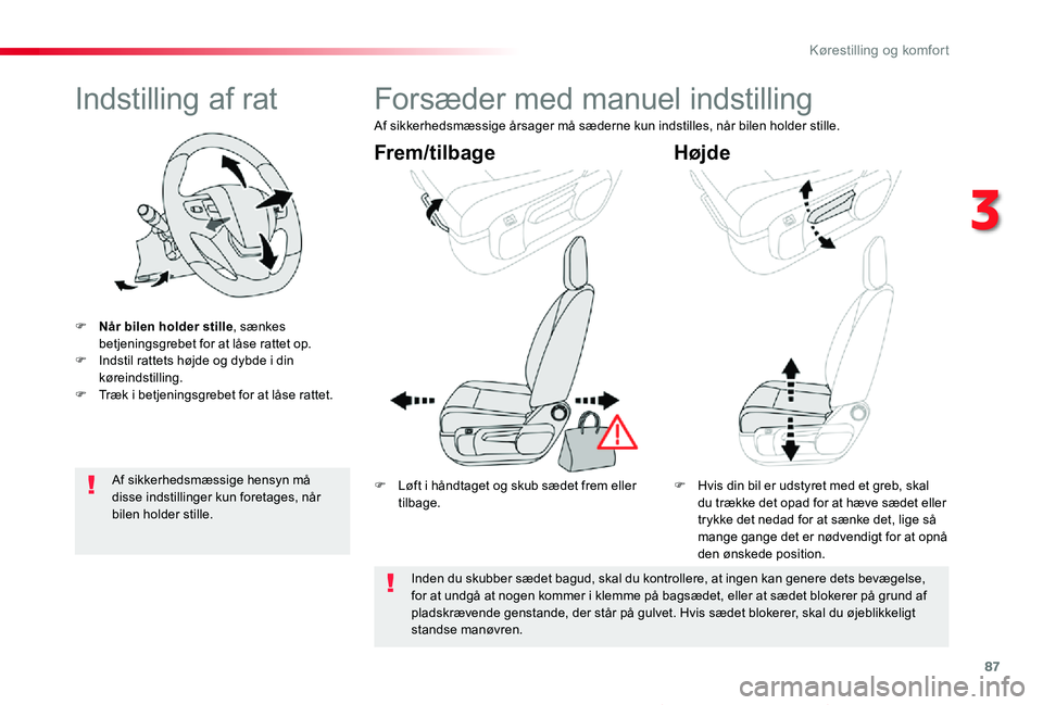 TOYOTA PROACE VERSO 2019 Brugsanvisning (in Danish) 87
ProaceVerso_da_Chap03_ergonomie-et-confort_ed01-2019
Indstilling af rat
F Når bilen holder stille, sænkes betjeningsgrebet for at låse rattet op.F Indstil rattets højde og dybde i din køreinds TOYOTA PROACE VERSO 2019 Brugsanvisning (in Danish) 87
ProaceVerso_da_Chap03_ergonomie-et-confort_ed01-2019
Indstilling af rat
F Når bilen holder stille, sænkes betjeningsgrebet for at låse rattet op.F Indstil rattets højde og dybde i din køreinds